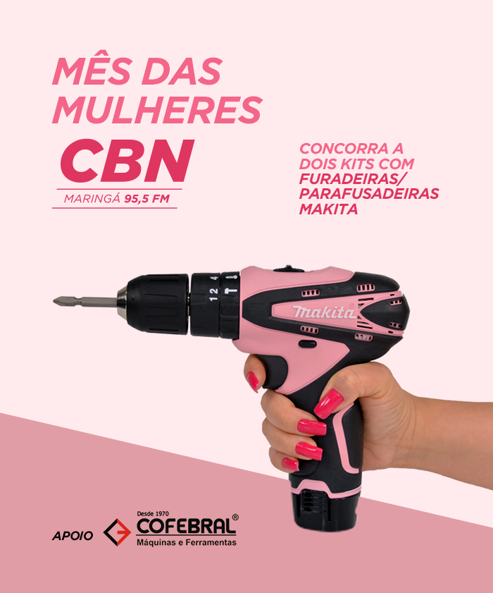 Para comemorar o mês da Mulher, a CBN Maringa e a Cofebral irão sortear 2 kits personalizados da Makita