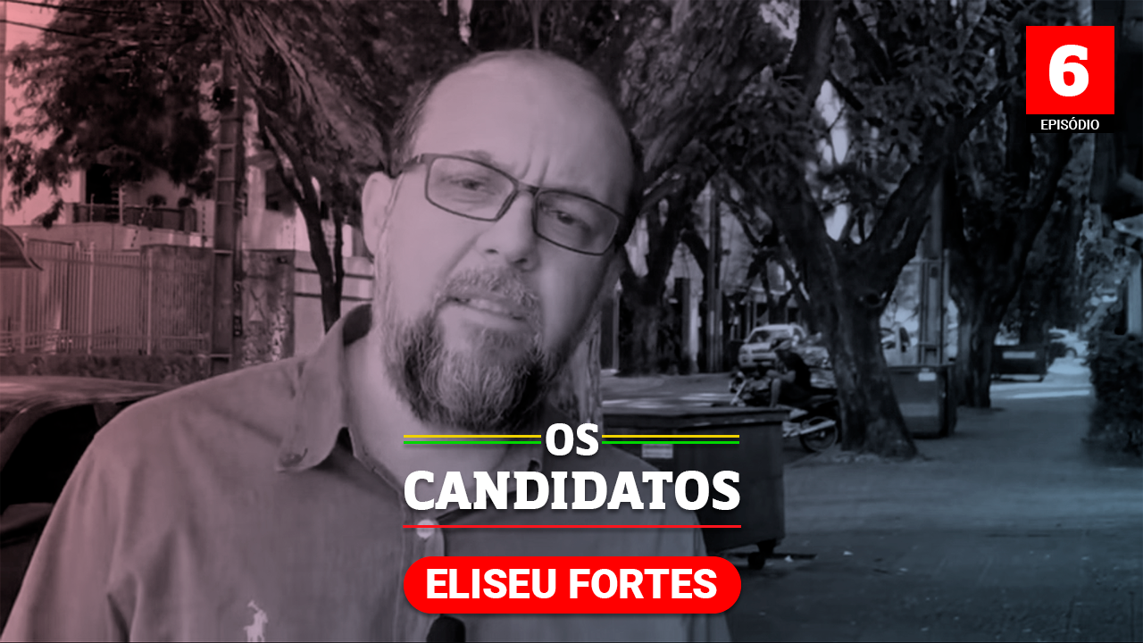 Quem é o candidato Eliseu Fortes e quais são suas propostas?