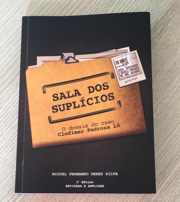 “Sala dos suplícios: o dossiê do caso Clodimar Pedrosa Lô” é um livro fundamental