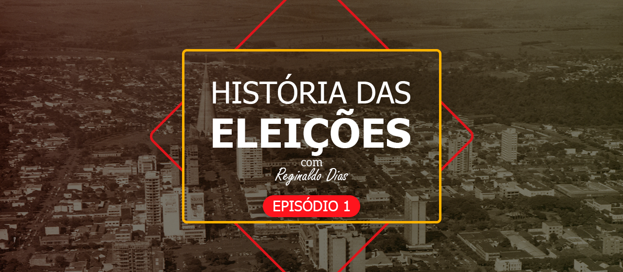 História das Eleições em Maringá – Episódio 1