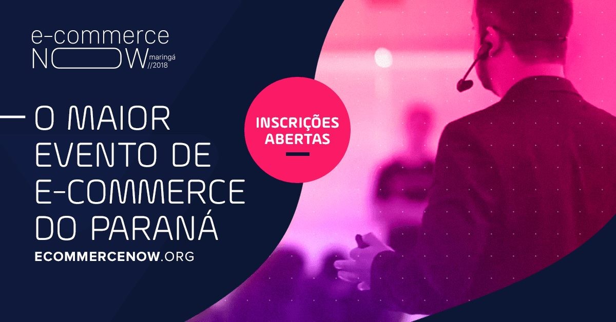 Pela segunda vez, Maringá é sede do E-commerce Now