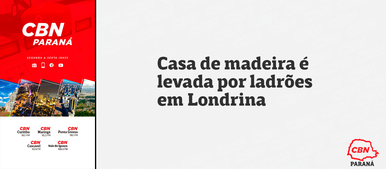 Casa de madeira é levada por ladrões em Londrina